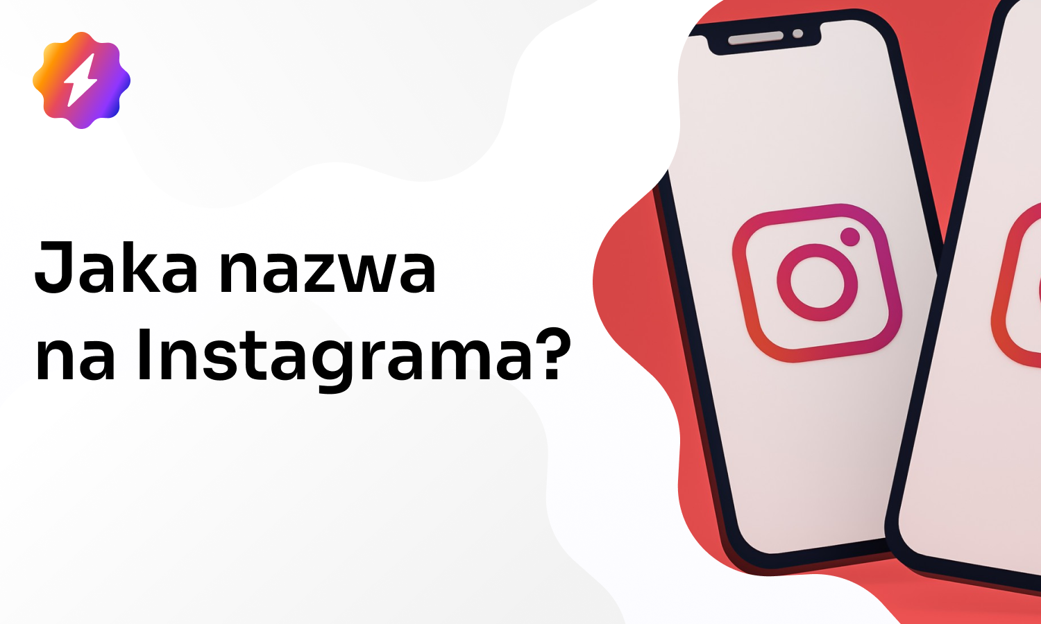 Jaka nazwa na Instagrama? Pomysłowa i kreatywna!