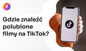 Gdzie znaleźć polubione filmy na TikTok i jak je zapisać?