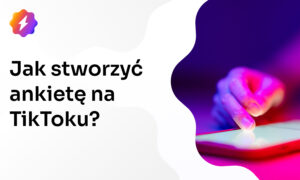 Jak stworzyć ankietę na TikToku? Jak zobaczyć wyniki ankiety?