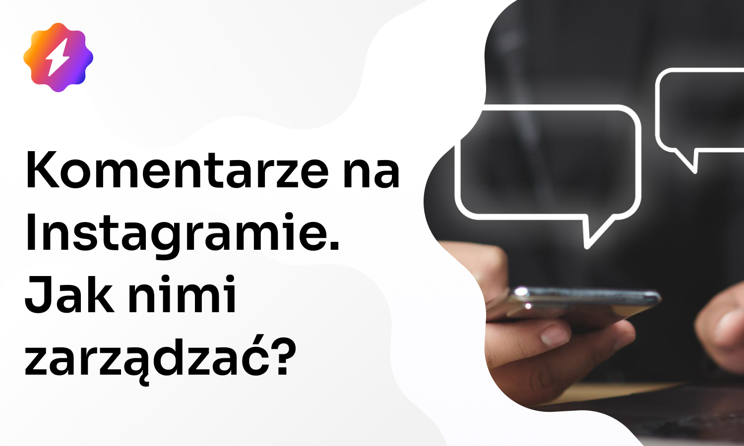 Komentarze na Instagramie. Jak nimi zarządzać